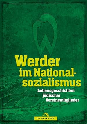 Werder im Nationalsozialismus: Lebensgeschichten jüdischer Vereinsmitglieder Lebensgeschichten jü...