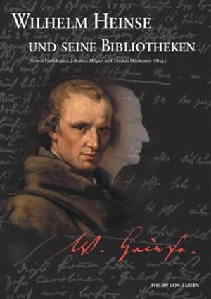 Seller image for Wilhelm Heinse und seine Bibliotheken: Katalog-Handbuch zur Ausstellung im Kurfrstlichen Schlo Johannisburg, Aschaffenburg 8.5.-6.7.2003 und der . Mainz 4.9.-4.10.2003 (Katalog-Handbcher) for sale by Versandantiquariat Felix Mcke