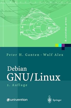 Seller image for Debian GNU/Linux: Grundlagen, Einrichtung und Betrieb (X.systems.press) for sale by Versandantiquariat Felix Mcke