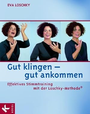 Seller image for Gut klingen - gut ankommen: Effektives Stimmtraining mit der Loschky-Methode for sale by Versandantiquariat Felix Mcke