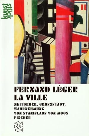 Image du vendeur pour Fernand Lger La Ville: Zeitdruck, Grostadt, Wahrnehmung mis en vente par Versandantiquariat Felix Mcke
