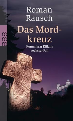 Imagen del vendedor de Das Mordkreuz: Kommissar Kilians sechster Fall: Wrzburg-Krimi a la venta por Versandantiquariat Felix Mcke