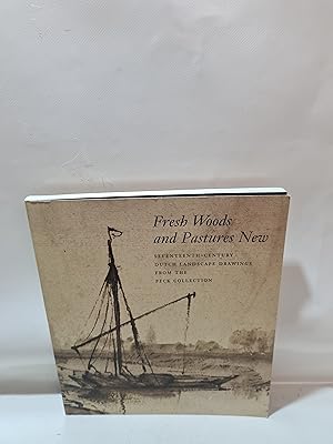 Seller image for Fresh Woods And Pastures New Seventeenth-Century Dutch Landscape Drawings From The Peck Collection Museum Catalogue for sale by Cambridge Rare Books