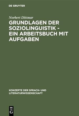 Bild des Verkufers fr Grundlagen der Soziolinguistik - Ein Arbeitsbuch mit Aufgaben (Konzepte der Sprach- und Literaturwissenschaft, 57, Band 57) zum Verkauf von Versandantiquariat Felix Mcke