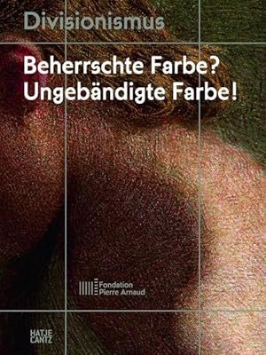 Bild des Verkufers fr Divisionismus Beherrschte Farbe? Ungebndigte Farbe! (Fondation Pierre Arnaud (dt.)) zum Verkauf von Versandantiquariat Felix Mcke