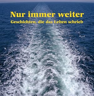 Seller image for Nur immer weiter: Geschichten, die das Leben schrieb for sale by Versandantiquariat Felix Mcke