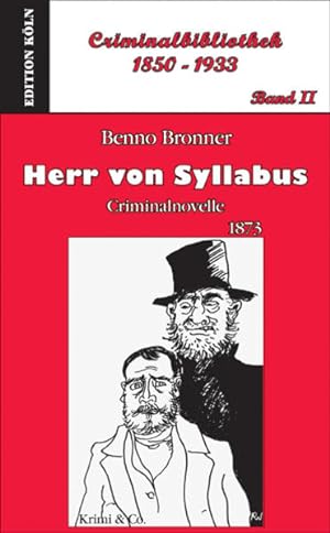 Bild des Verkufers fr Herr von Syllabus: Criminalnovelle (1873) - Band II der "Criminalbibliothek 1850-1933" zum Verkauf von Versandantiquariat Felix Mcke