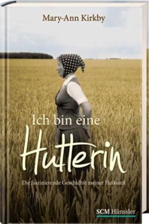 Seller image for Ich bin eine Hutterin: Die faszinierende Geschichte meiner Herkunft for sale by Versandantiquariat Felix Mcke