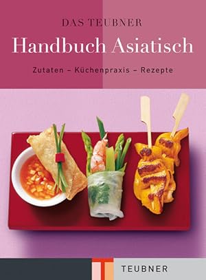 Imagen del vendedor de Das TEUBNER Handbuch Asiatisch: Zutaten-Kchenpraxis-Rezepte (Teubner Handbcher) a la venta por Versandantiquariat Felix Mcke