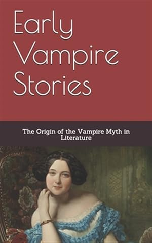 Immagine del venditore per Early Vampire Stories : The Origin of the Vampire Myth in Literature venduto da GreatBookPrices