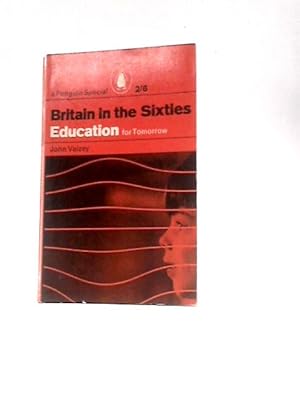 Seller image for Britain In The Sixties: Education For Tomorrow (Penguin Special Series) for sale by World of Rare Books