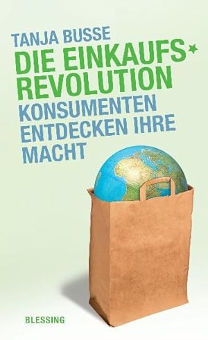 Bild des Verkufers fr Die Einkaufsrevolution: Konsumenten entdecken ihre Macht zum Verkauf von Versandantiquariat Felix Mcke