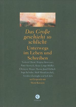 Imagen del vendedor de Das Groe geschieht so schlicht: Unterwegs im Leben und Schreiben a la venta por Versandantiquariat Felix Mcke