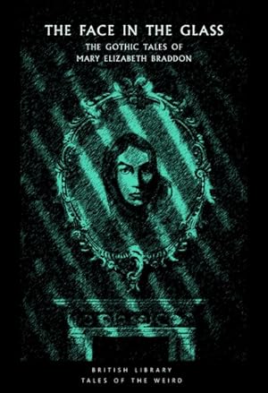 Imagen del vendedor de Face in the Glass : The Gothic Tales of Mary Elizabeth Braddon a la venta por GreatBookPrices