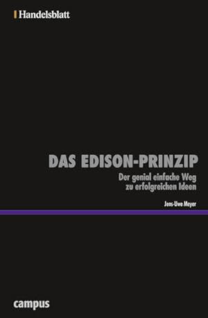 Bild des Verkufers fr Das Edison-Prinzip - Handelsblatt: Der genial einfache Weg zu erfolgreichen Ideen (Handelsblatt - Zukunft neu denken - Innovationsmanagement als Erfolgsprinzip) zum Verkauf von Versandantiquariat Felix Mcke