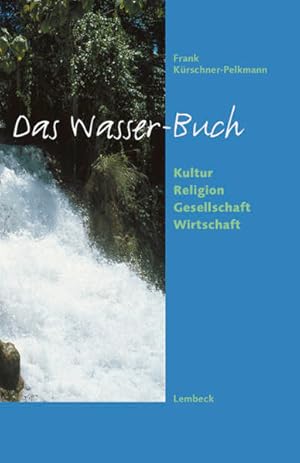 Bild des Verkufers fr Das Wasser-Buch. Kultur - Religion - Gesellschaft - Wirtschaft zum Verkauf von Versandantiquariat Felix Mcke