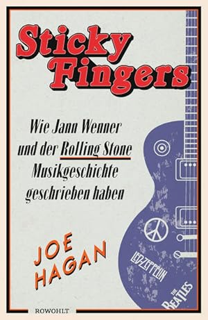 Immagine del venditore per Sticky Fingers: Wie Jann Wenner und der Rolling Stone Musikgeschichte geschrieben haben venduto da Versandantiquariat Felix Mcke