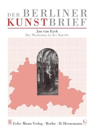 Bild des Verkufers fr Jan van Eyck - Die Madonna in der Kirche: Gemldegalerie, Staatliche Museen zu Berlin Preussischer Kulturbesitz, Berlin-Tiergarten - Kulturforum, Matthikirchplatz (Der Berliner Kunstbrief) zum Verkauf von Versandantiquariat Felix Mcke