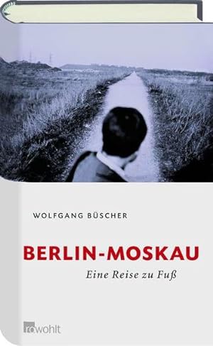 Bild des Verkäufers für Berlin - Moskau: Eine Reise zu Fuß zum Verkauf von Versandantiquariat Felix Mücke
