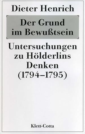 Seller image for Der Grund im Bewusstsein: Untersuchungen zu Hlderlins Denken (1794/95) for sale by Versandantiquariat Felix Mcke