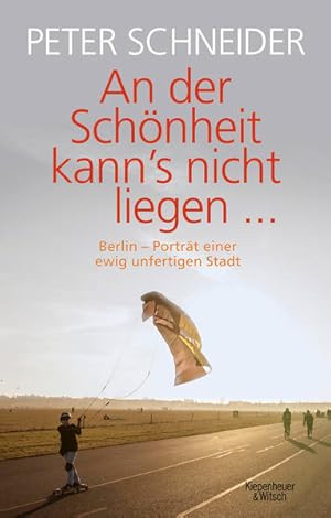 Seller image for An der Schnheit kann?s nicht liegen: Berlin-Portrt einer unfertigen Stadt for sale by Versandantiquariat Felix Mcke