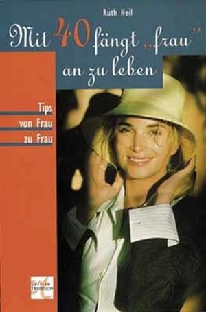 Immagine del venditore per Mit 40 fngt frau an zu leben: Tips von Frau zu Frau venduto da Versandantiquariat Felix Mcke