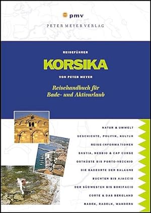 Seller image for Korsika: Reisehandbuch fr Bade- und Aktivurlaub (Peter Meyer Reisefhrer / Landeskunde + Reisepraxis) for sale by Versandantiquariat Felix Mcke