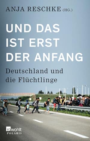 Bild des Verkufers fr Und das ist erst der Anfang: Deutschland und die Flchtlinge zum Verkauf von Versandantiquariat Felix Mcke