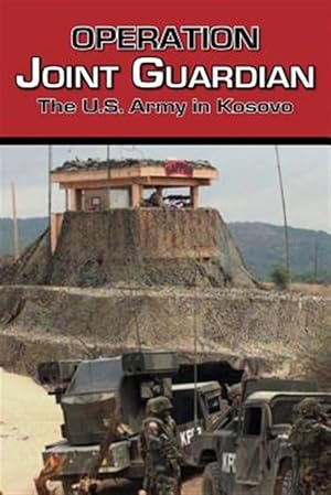 Imagen del vendedor de Operation Joint Guardian: The U.S. Army in Kosovo a la venta por GreatBookPrices