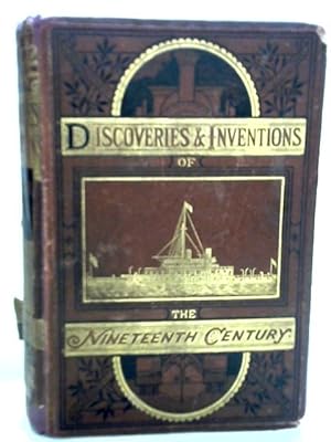 Imagen del vendedor de Discoveries And Inventions Of The Nineteenth Century a la venta por World of Rare Books