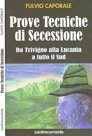 Bild des Verkufers fr Prove tecniche di secessione Da Trivigno alla Lucania, a tutto il sud zum Verkauf von Biblioteca di Babele