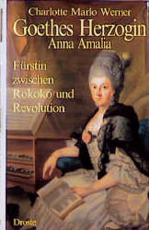 Bild des Verkufers fr Goethes Herzogin Anna Amalia: Frstin zwischen Rokoko und Revolution zum Verkauf von Versandantiquariat Felix Mcke