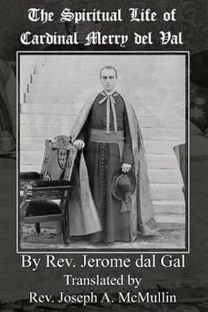 Imagen del vendedor de The Spiritual Life of Cardinal Merry del Val a la venta por GreatBookPrices