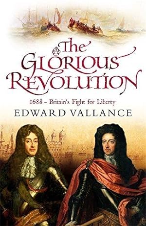 Imagen del vendedor de The Glorious Revolution: 1688 - Britain's Fight for Liberty a la venta por WeBuyBooks