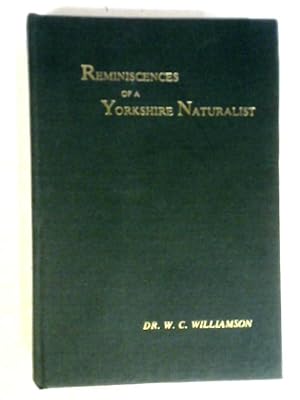 Image du vendeur pour Reminiscences of a Yorkshire Naturalist mis en vente par World of Rare Books
