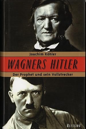 Bild des Verkufers fr Wagners Hitler : der Prophet und sein Vollstrecker. zum Verkauf von Fundus-Online GbR Borkert Schwarz Zerfa