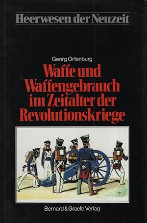 Bild des Verkufers fr Waffe und Waffengebrauch im Zeitalter der Revolutionskriege. zum Verkauf von Fundus-Online GbR Borkert Schwarz Zerfa