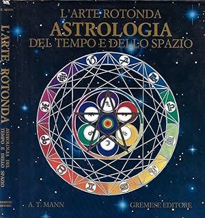 L'Arte Rotonda. Astrologia del Tempo e dello Spazio