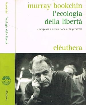 Immagine del venditore per L'ecologia della libert Emergenza e dissoluzione della gerarchia venduto da Biblioteca di Babele