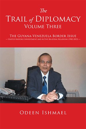 Imagen del vendedor de Trail of Diplomacy -- Volume Three : The Guyana-venezuela Border Issue United Nations Involvement and Active Bilateral Relations (1982-2015) a la venta por GreatBookPrices