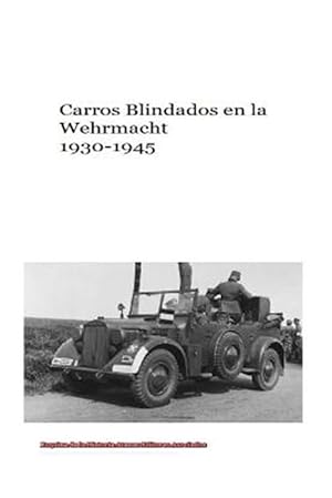 Imagen del vendedor de Carros Blindados en la Wehrmacht 1930-1945/ Armored Cars in the Wehrmacht 1930-1945 -Language: spanish a la venta por GreatBookPrices