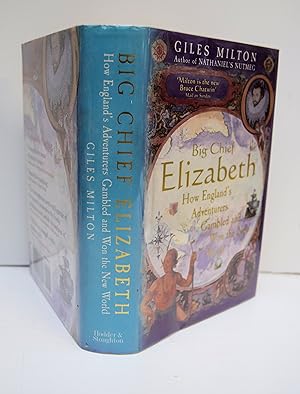 Image du vendeur pour BIG CHIEF ELIZABETH. How England's adventurers gambled and won the New World. [First reprint]. mis en vente par Marrins Bookshop