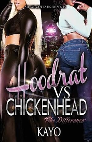 Imagen del vendedor de Hoodrat Vs. Chicken Heads : The Difference a la venta por GreatBookPrices