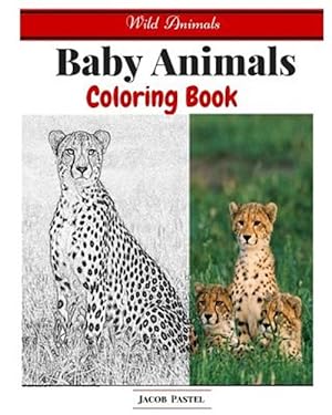 Seller image for Baby Animals Coloring Book : Wild Animals Coloring Book for sale by GreatBookPrices