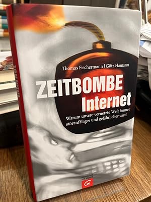 Imagen del vendedor de Zeitbombe Internet. Warum unsere vernetzte Welt immer stranflliger und gefhrlicher wird. a la venta por Altstadt-Antiquariat Nowicki-Hecht UG