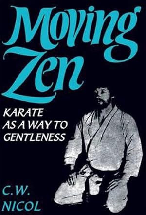 Bild des Verkufers fr Moving Zen : Karate As A Way to Gentleness zum Verkauf von Smartbuy