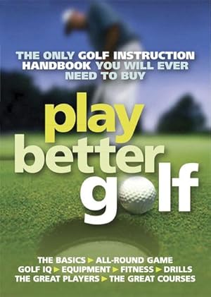 Seller image for Play Better Golf : The Only Golf Instruction Manual You Will Ever Need To Buy for sale by AHA-BUCH GmbH