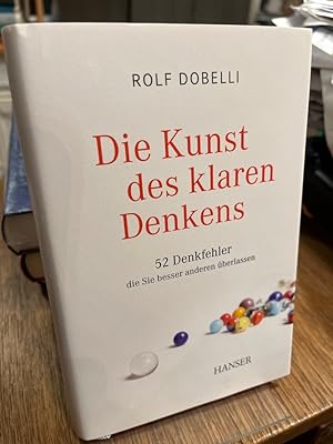 Bild des Verkufers fr Die Kunst des klaren Denkens. 52 Denkfehler, die Sie besser anderen berlassen. Mit Illustrationen von Birgit Lang. zum Verkauf von Altstadt-Antiquariat Nowicki-Hecht UG