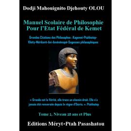 Image du vendeur pour Manuel scolaire de philosophie pour l'Etat fdral de Kemet - Tome 1 : Grandes citations des philosophes : Kagemni-Ptahhotep-Khty-Mrikar-Ani-Amnmop-Sagesses philosophiques. Niveau 10 ans et plus mis en vente par Tamery