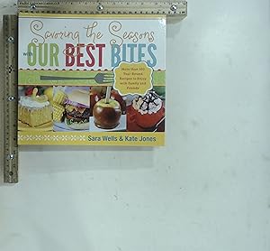 Seller image for Savoring the Seasons with Our Best Bites: More Than 100 Year-Round Recipes to Enjoy with Family and Friends for sale by Jenson Books Inc